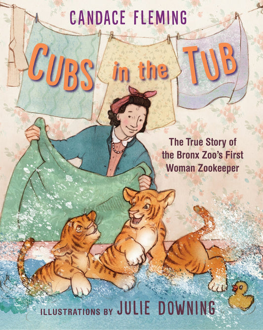 Cubs in the Tub: The True Story of the Bronx Zoo's First Woman Zookeeper - Fleming, Candace (Hardcover)-Children's Books/Ages 4-8 Nonfiction-9780823443185-BookBizCanada