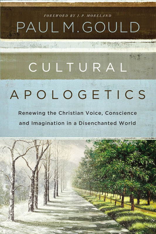 Cultural Apologetics: Renewing the Christian Voice, Conscience, and Imagination in a Disenchanted World - Gould, Paul M. (Paperback)-Religion - Theology-9780310530497-BookBizCanada