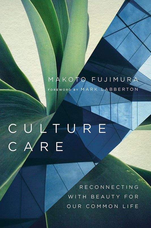 Culture Care: Reconnecting with Beauty for Our Common Life - Fujimura, Makoto (Paperback)-Religion - Christian Life-9780830845033-BookBizCanada