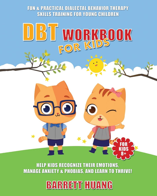 DBT Workbook For Kids: Fun & Practical Dialectal Behavior Therapy Skills Training For Young Children Help Kids Manage Anxiety & Phobias, Reco - Huang, Barrett (Paperback)-Children's Books/Ages 9-12 Nonfiction-9781774870105-BookBizCanada