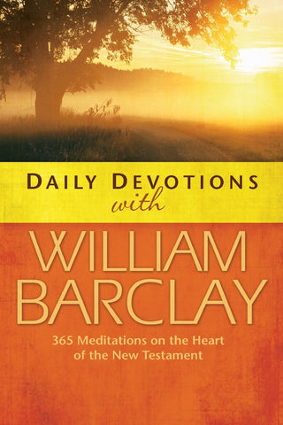 Daily Devotions with William Barclay: 365 Meditations on the Heart of the New Testament - Barclay, William (Paperback)