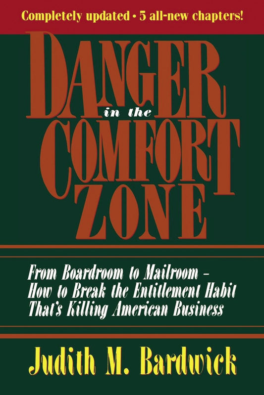 Danger in the Comfort Zone: From Boardroom to Mailroom - How to Break the Entitlement Habit That's Killing American Business - Bardwick, Judith M. (Paperback)-Business / Economics / Finance-9780814478868-BookBizCanada