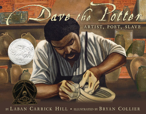 Dave the Potter (Caldecott Honor Book): Artist, Poet, Slave - Hill, Laban Carrick (Hardcover)