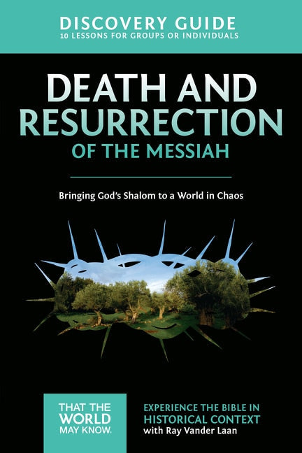 Death and Resurrection of the Messiah Discovery Guide: Bringing God's Shalom to a World in Chaos 4 - Vander Laan, Ray (Paperback)-Religion - Educational Resources-9780310878865-BookBizCanada