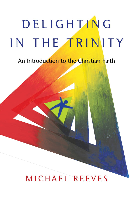 Delighting in the Trinity: An Introduction to the Christian Faith - Reeves, Michael (Paperback)-Religion - Theology-9780830839834-BookBizCanada