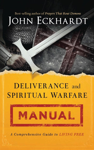 Deliverance and Spiritual Warfare Manual - Eckhardt, John (Hardcover)