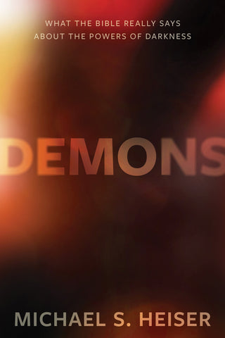 Demons: What the Bible Really Says about the Powers of Darkness - Heiser, Michael S. (Hardcover)