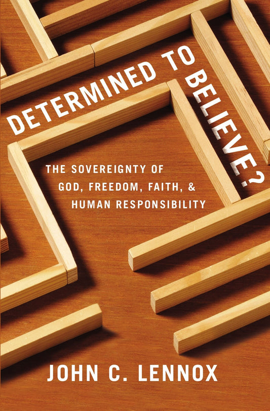 Determined to Believe?: The Sovereignty of God, Freedom, Faith, and Human Responsibility - Lennox, John C. (Paperback)-Religion - Theology-9780310589808-BookBizCanada