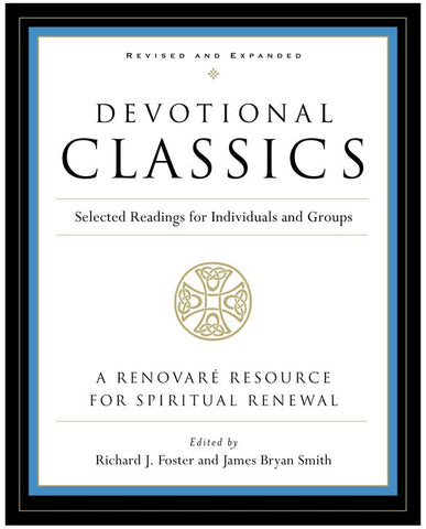 Devotional Classics: Revised Edition: Selected Readings for Individuals and Groups - Foster, Richard J. (Paperback)