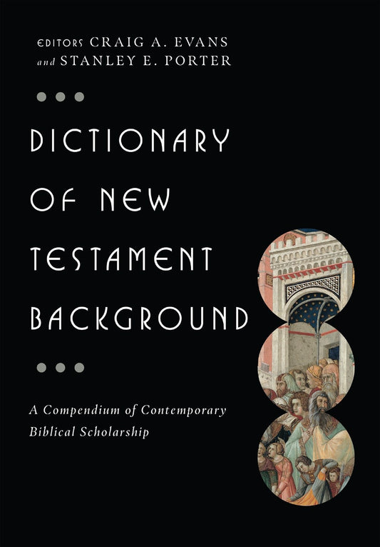 Dictionary of New Testament Background: A Compendium of Contemporary Biblical Scholarship - Evans, Craig A. (Hardcover)-Religion - Biblical Studies-9780830817801-BookBizCanada