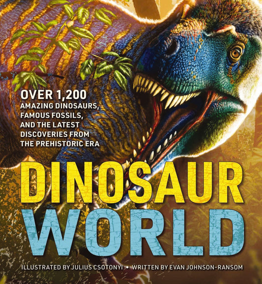 Dinosaur World: Over 1,200 Amazing Dinosaurs, Famous Fossils, and the Latest Discoveries from the Prehistoric Era - Johnson-Ransom, Evan (Hardcover)-Children's Books/Ages 9-12 Nonfiction-9781646433162-BookBizCanada