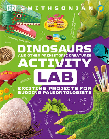 Dinosaur and Other Prehistoric Creatures Activity Lab: Exciting Projects for Exploring the Prehistoric World - Dk (Hardcover)