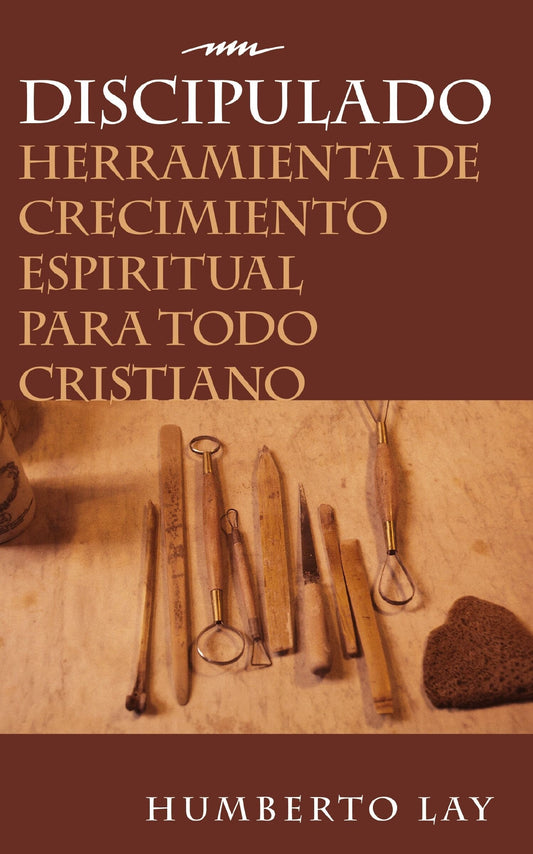 Discipulado: Herramienta de Crecimiento Espiritual Para Todo Cristiano - Lay, Humberto (Paperback)-Religion - Theology-9780829728842-BookBizCanada