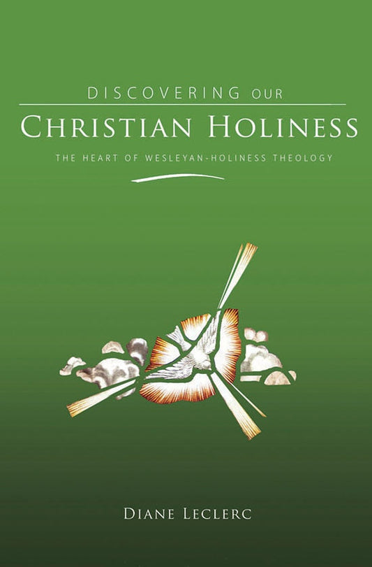 Discovering Christian Holiness: The Heart of Wesleyan-Holiness Theology - Leclerc, Diane (Hardcover)-Religion - Theology-9780834124691-BookBizCanada