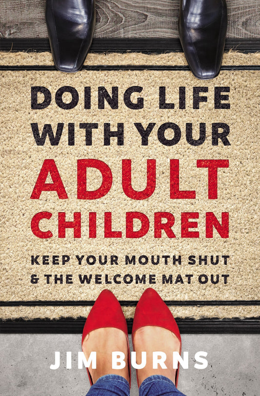 Doing Life with Your Adult Children: Keep Your Mouth Shut and the Welcome Mat Out - Burns Ph. D., Jim (Paperback)-Family / Parenting / Childbirth-9780310353775-BookBizCanada