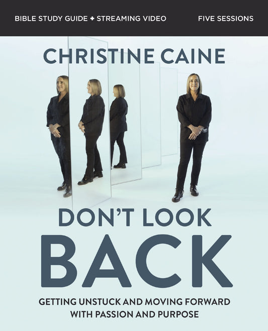 Don't Look Back Bible Study Guide Plus Streaming Video: Getting Unstuck and Moving Forward with Passion and Purpose - Caine, Christine (Paperback)-Religion - Biblical Studies-9780310155423-BookBizCanada