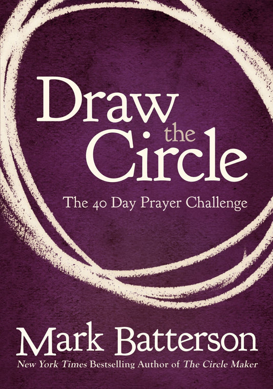 Draw the Circle: The 40 Day Prayer Challenge - Batterson, Mark (Paperback)-Religion - Inspirational/Spirituality-9780310327127-BookBizCanada