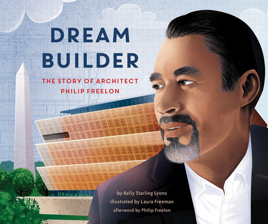 Dream Builder: The Story of Architect Philip Freelon - Lyons, Kelly (Hardcover)-Children's Books/Ages 4-8 Nonfiction-9781620149553-BookBizCanada