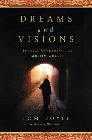 Dreams and Visions: Is Jesus Awakening the Muslim World? - Doyle, Tom (Paperback)