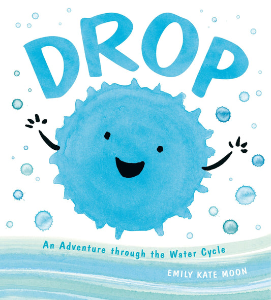 Drop: An Adventure Through the Water Cycle - Moon, Emily Kate (Hardcover)-Children's Books/Ages 4-8 Nonfiction-9780803741447-BookBizCanada