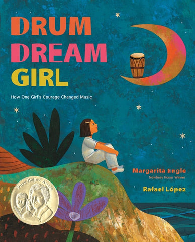 Drum Dream Girl: How One Girl's Courage Changed Music - Engle, Margarita (Hardcover)