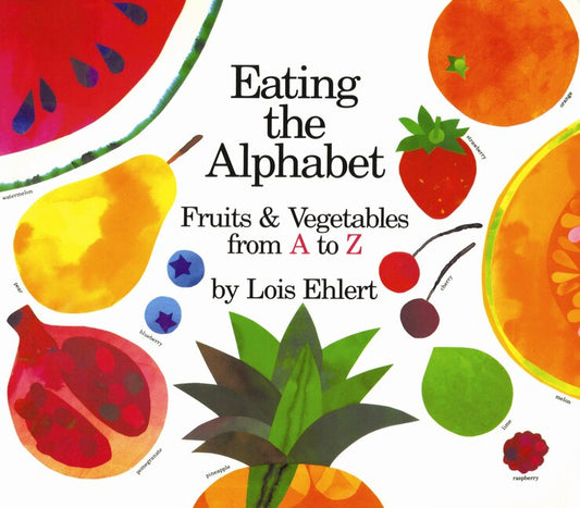 Eating the Alphabet: Fruits & Vegetables from A to Z - Ehlert, Lois (Hardcover)-Children's Books/Ages 4-8 Nonfiction-9780152244354-BookBizCanada