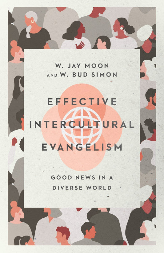 Effective Intercultural Evangelism: Good News in a Diverse World - Moon, W. Jay (Paperback)-Religion - Church Life-9780830831722-BookBizCanada