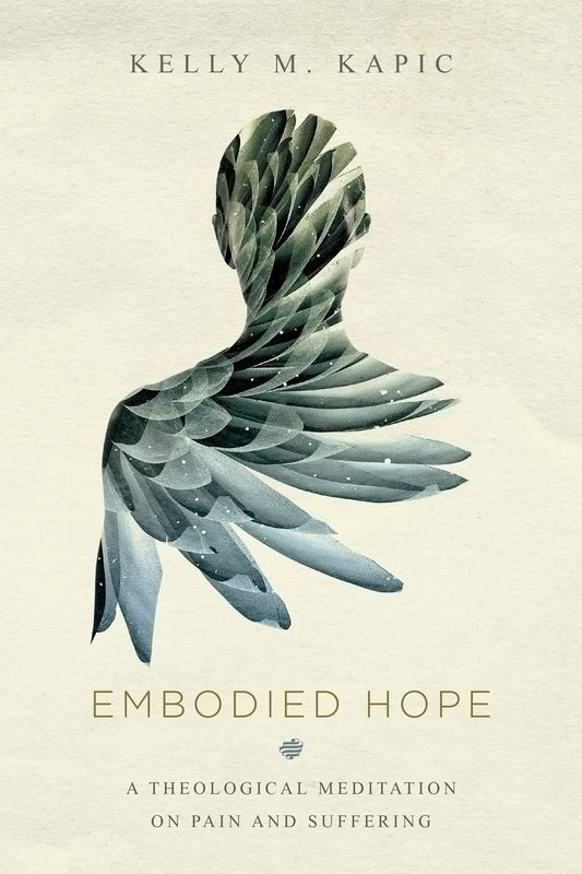 Embodied Hope: A Theological Meditation on Pain and Suffering - Kapic, Kelly M. (Paperback)-Religion - Theology-9780830851799-BookBizCanada