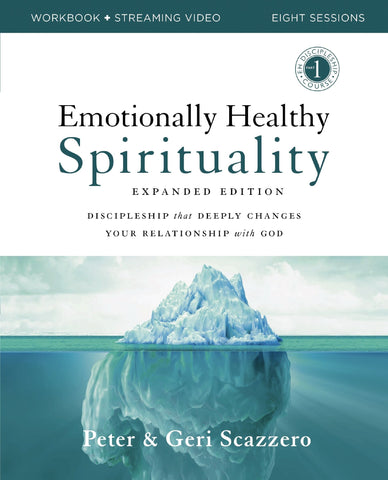 Emotionally Healthy Spirituality Expanded Edition Workbook Plus Streaming Video: Discipleship That Deeply Changes Your Relationship with God - Scazzero, Peter (Paperback)