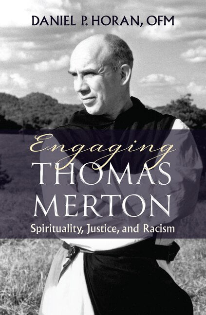 Engaging Thomas Merton: Spirituality, Justice, and Racism - Horan, Daniel (Paperback)-Religion - Theology-9781626985445-BookBizCanada