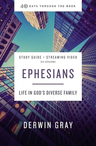 Ephesians Bible Study Guide Plus Streaming Video: Life in God's Diverse Family - Gray, Derwin L. (Paperback)