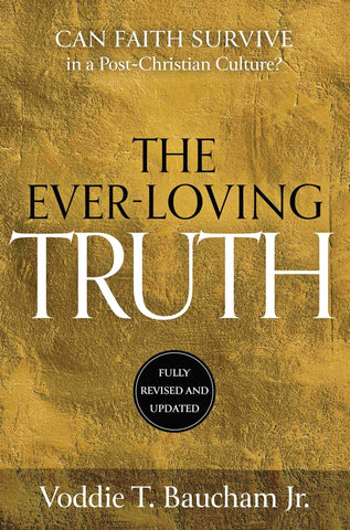 Ever-Loving Truth: Can Faith Thrive in a Post-Christian Culture? - Baucham, Voddie T. (Hardcover)