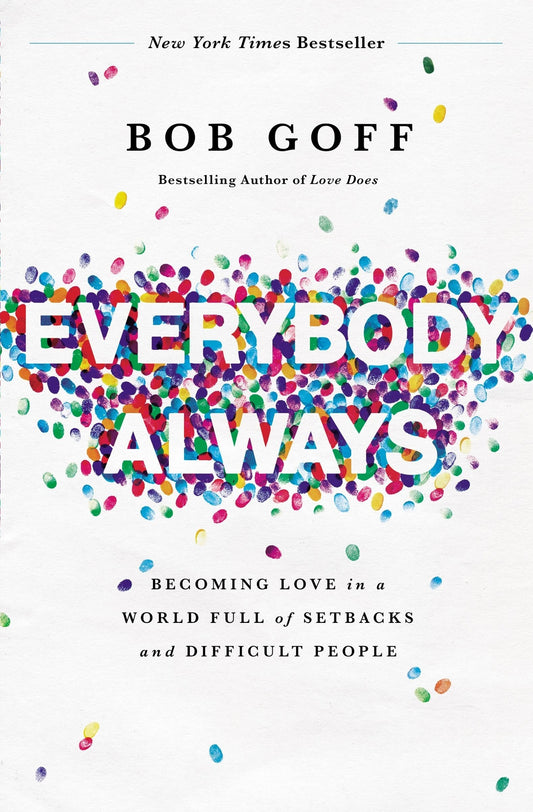 Everybody, Always: Becoming Love in a World Full of Setbacks and Difficult People - Goff, Bob (Paperback)-Religion - Inspirational/Spirituality-9780718078133-BookBizCanada