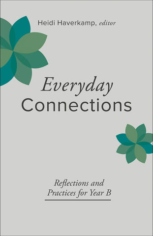 Everyday Connections: Reflections and Practices for Year B - Haverkamp, Heidi (Paperback)