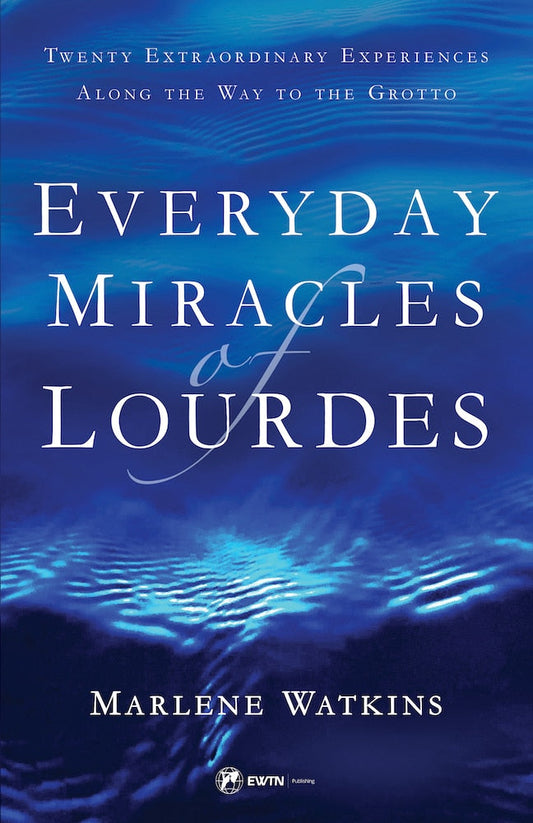 Everyday Miracles of Lourdes: Twenty Extraordinary Experiences Along the Way to the Grotto - Watkins, Marlene (Paperback)-Religion - Catholicism-9781682783443-BookBizCanada