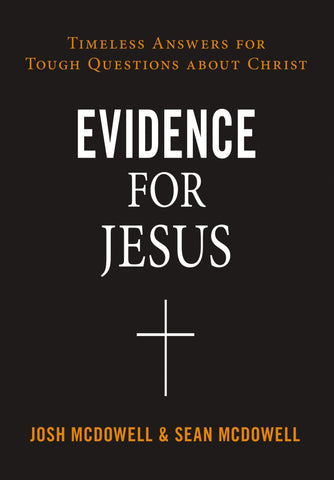 Evidence for Jesus: Timeless Answers for Tough Questions about Christ - McDowell, Josh (Paperback)