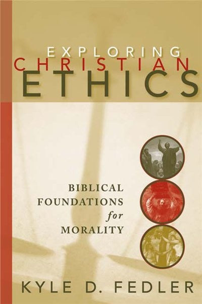 Exploring Christian Ethics: Biblical Foundations for Morality - Fedler, Kyle D. (Paperback)-Religion - Theology-9780664228989-BookBizCanada