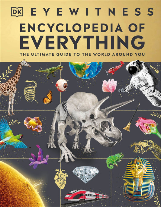 Eyewitness Encyclopedia of Everything: The Ultimate Guide to the World Around You - Dk (Hardcover)-Children's Books/Ages 9-12 Nonfiction-9780744084702-BookBizCanada