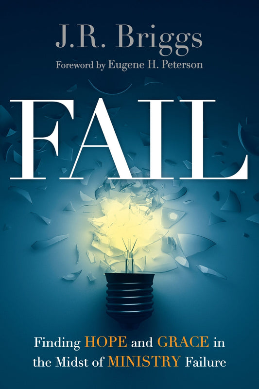 Fail: Finding Hope and Grace in the Midst of Ministry Failure - Briggs, J. R. (Paperback)-Religion - Ministry & Pastoral Resources-9780830841110-BookBizCanada