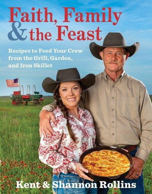 Faith, Family & the Feast: Recipes to Feed Your Crew from the Grill, Garden, and Iron Skillet - Rollins, Kent (Hardcover)-Cooking / Wine-9780358124498-BookBizCanada