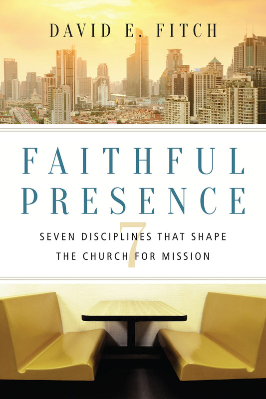 Faithful Presence: Seven Disciplines That Shape the Church for Mission - Fitch, David E. (Paperback)-Religion - Theology-9780830841271-BookBizCanada