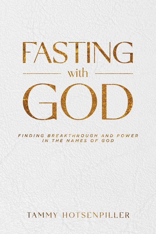 Fasting with God: Finding Breakthrough and Power in the Names of God - Hotsenpiller, Tammy (Paperback)-Religion - Inspirational/Spirituality-9781636412719-BookBizCanada