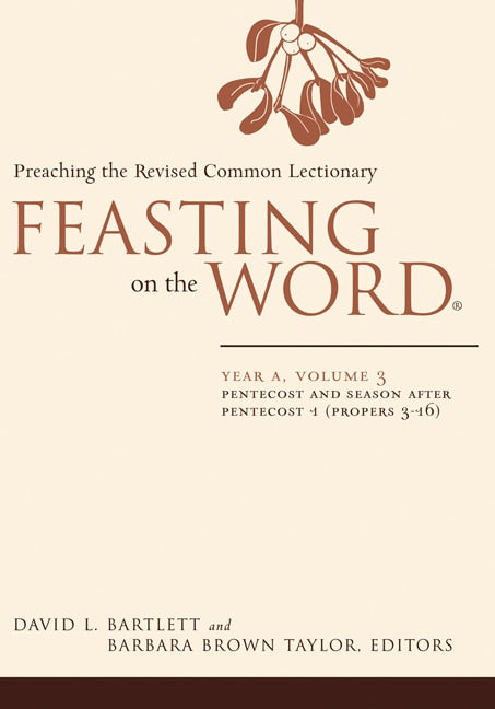 Feasting on the Word: Year A, Volume 3: Pentecost and Season After Pentecost 1 (Propers 3-16) - Bartlett, David L. (Paperback)-Religion - Ministry & Pastoral Resources-9780664239541-BookBizCanada