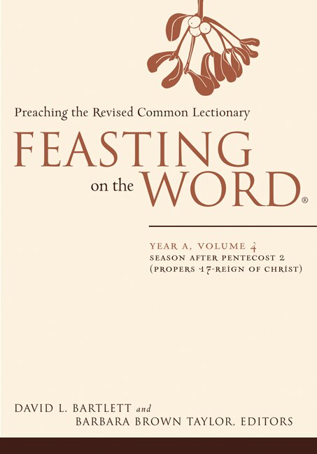 Feasting on the Word: Year A, Volume 4: Season After Pentecost 2 (Propers 17-Reign of Christ) - Bartlett, David L. (Paperback)-Religion - Ministry & Pastoral Resources-9780664239572-BookBizCanada