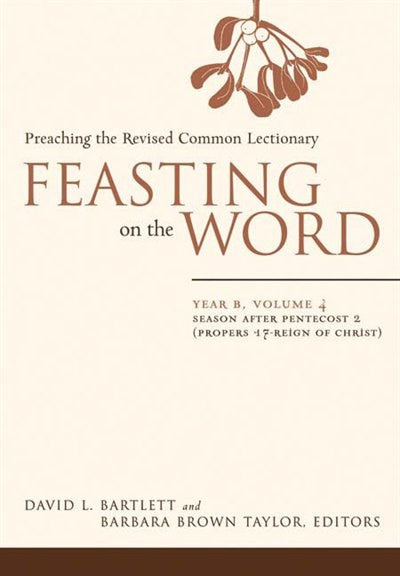 Feasting on the Word: Year B, Volume 4: Season After Pentecost 2 (Propers 17-Reign of Christ) - Bartlett, David L. (Hardcover)-Religion - Ministry & Pastoral Resources-9780664230999-BookBizCanada