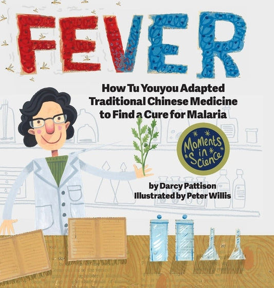 Fever: How Tu Youyou Adapted Traditional Chinese Medicine to Find a Cure for Malaria - Pattison, Darcy (Hardcover)-Children's Books/Ages 9-12 Nonfiction-9781629441955-BookBizCanada