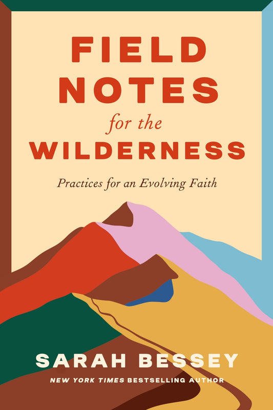 Field Notes for the Wilderness: Practices for an Evolving Faith - Bessey, Sarah (Hardcover)-Religion - Christian Life-9780593593677-BookBizCanada