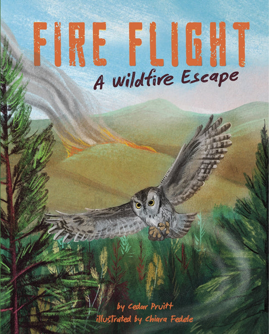 Fire Flight: A Wildfire Escape - Pruitt, Cedar (Hardcover)-Children's Books/Ages 9-12 Nonfiction-9781684468867-BookBizCanada