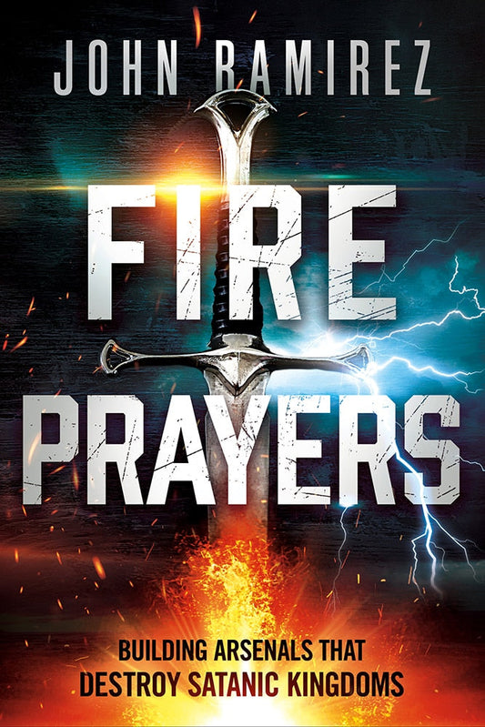 Fire Prayers: Building Arsenals That Destroy Satanic Kingdoms - Ramirez, John (Paperback)-Religion - Inspirational/Spirituality-9781636411552-BookBizCanada