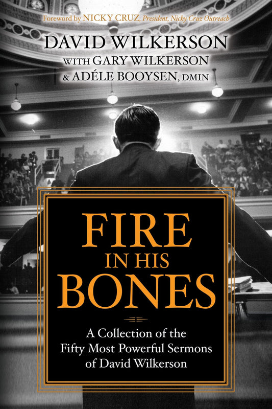 Fire in His Bones: A Collection of the Fifty Most Powerful Sermons of David Wilkerson - Wilkerson, David (Paperback)-Religion - Church Music-9781636980072-BookBizCanada